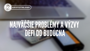 Najväčšie problémy a výzvy DeFi do budúcna