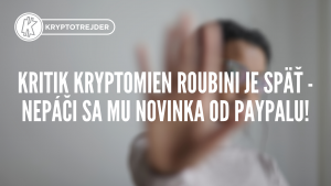 Kritik kryptomien Roubini je späť – Nepáči sa mu novinka od PayPalu!