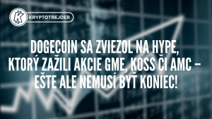 Dogecoin sa zviezol na hype, ktorý zažili akcie GME, KOSS či AMC – ešte ale nemusí byť koniec!