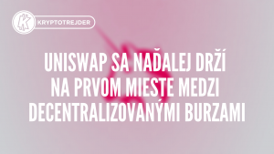 Uniswap se nadále drží na prvním místě mezi decentralizovanými burzami