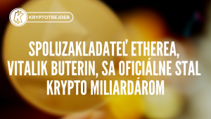 Spoluzakladateľ Etherea, Vitalik Buterin, sa oficiálne stal krypto miliardárom