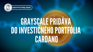 Grayscale pridáva do investičného portfólia Cardano